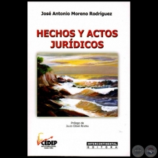 HECHOS Y ACTOS JURÍDICOS - Autor:  JOSÉ ANTONIO MORENO RODRÍGUEZ - Año 2012
